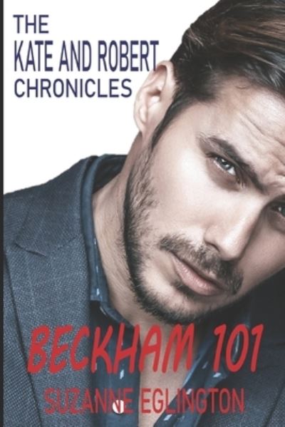 Cover for Suzanne Eglington · Beckham 101: The Kate and Robert Chronicles - The Kate and Robert Chronicles (Pocketbok) (2016)