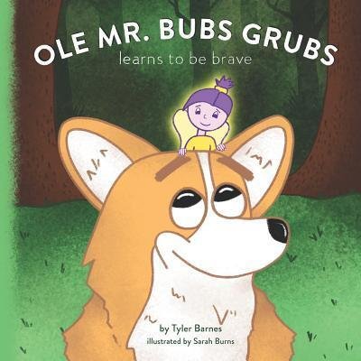 Cover for Tyler Barnes · Ole Mr. Bubs Grubs Learns to be Brave (Paperback Book) (2019)