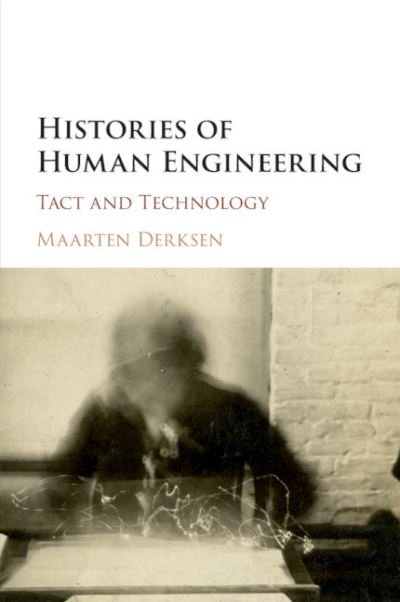 Cover for Derksen, Maarten (Rijksuniversiteit Groningen, The Netherlands) · Histories of Human Engineering: Tact and Technology (Paperback Bog) (2019)
