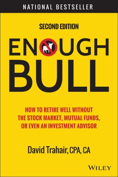 Cover for David Trahair · Enough Bull: How to Retire Well without the Stock Market, Mutual Funds, or Even an Investment Advisor (Inbunden Bok) (2015)