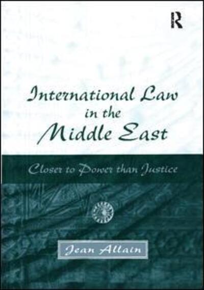 Cover for Jean Allain · International Law in the Middle East: Closer to Power than Justice (Paperback Book) (2017)