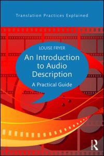 Cover for Fryer, Louise (UCL, UK) · An Introduction to Audio Description: A practical guide - Translation Practices Explained (Paperback Book) (2016)