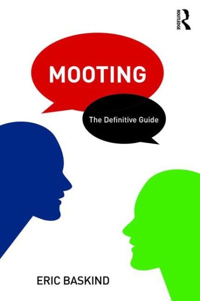 Cover for Baskind, Eric (Liverpool John Moores University, UK) · Mooting: The Definitive Guide (Paperback Book) (2017)