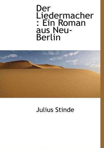 Cover for Julius Stinde · Der Liedermacher: Ein Roman Aus Neu-berlin (Hardcover Book) [German edition] (2010)