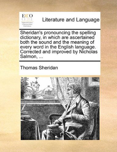 Cover for Thomas Sheridan · Sheridan's Pronouncing the Spelling Dictionary, in Which Are Ascertained Both the Sound and the Meaning of Every Word in the English Language. Corrected and Improved by Nicholas Salmon, ... (Pocketbok) (2010)