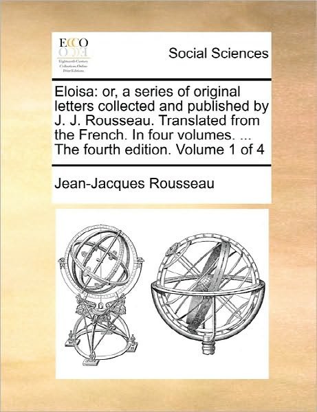 Cover for Rousseau · Eloisa: Or, a Series of Original Letters Collected and Published by J. J. Rousseau. Translated from the French. in Four Volume (Paperback Book) (2010)