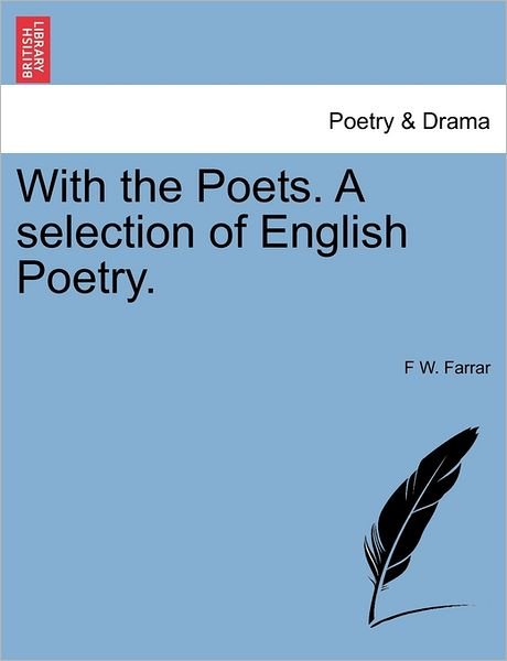 Cover for F W Farrar · With the Poets. a Selection of English Poetry. (Paperback Book) (2011)