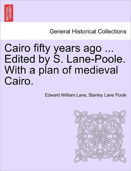 Cover for Edward William Lane · Cairo Fifty Years Ago ... Edited by S. Lane-poole. with a Plan of Medieval Cairo. (Paperback Book) (2011)