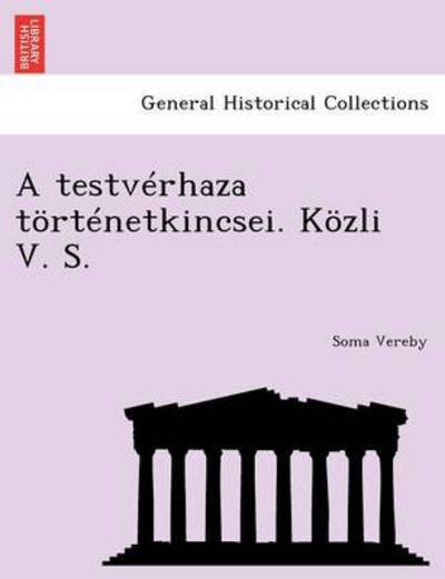 Cover for Soma Vereby · A Testverhaza Tortenetkincsei. Kozli V. S. (Paperback Book) (2011)