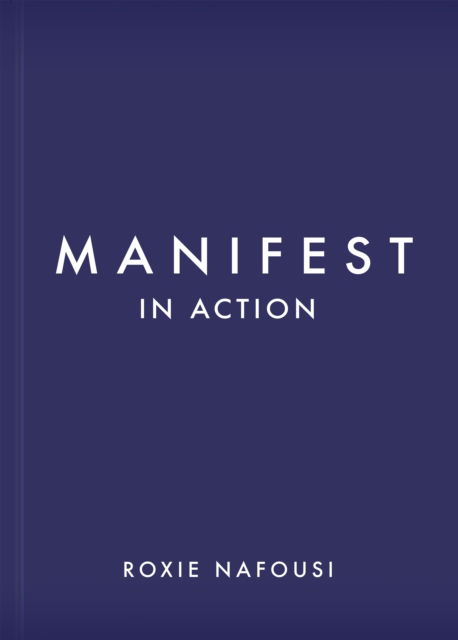 Manifest in Action: Unlock Your Limitless Potential - Roxie Nafousi - Książki - St. Martin's Publishing Group - 9781250340177 - 2 stycznia 2024