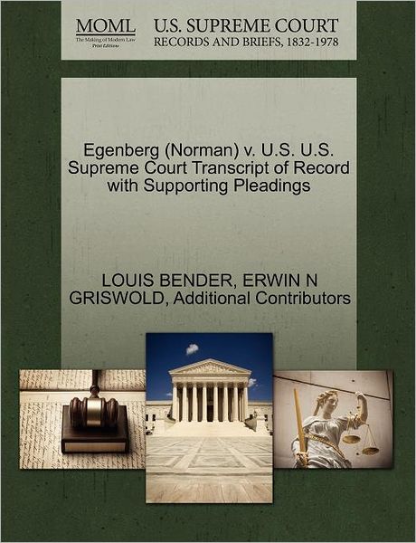 Cover for Louis Bender · Egenberg (Norman) V. U.s. U.s. Supreme Court Transcript of Record with Supporting Pleadings (Paperback Book) (2011)