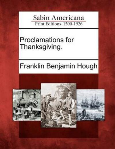 Cover for Franklin Benjamin Hough · Proclamations for Thanksgiving. (Paperback Book) (2012)