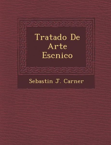 Cover for Sebastin J. Carner · Tratado De Arte Escnico (Paperback Book) (2012)