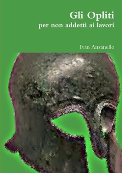 Cover for Ivan Anzanello · Opliti per Non Addetti Ai Lavori (Book) (2013)