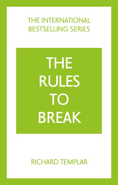 Cover for Richard Templar · The Rules to Break: A personal code for living your life, your way (Richard Templar's Rules) (Paperback Book) (2022)