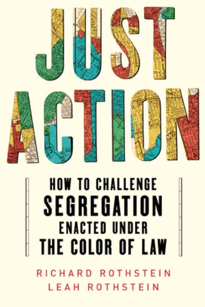 Cover for Leah Rothstein · Just Action: How to Challenge Segregation Enacted under the Color of Law (Paperback Book) (2025)