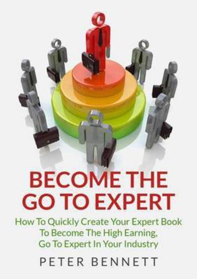 Cover for Peter Bennett · Become the Go to Expert (Paperback Bog) (2015)