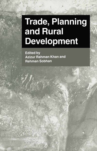 Azizur Rahman Khan · Trade, Planning and Rural Development: Essays in Honour of Nurul Islam (Paperback Book) [1st ed. 1990 edition] (1990)