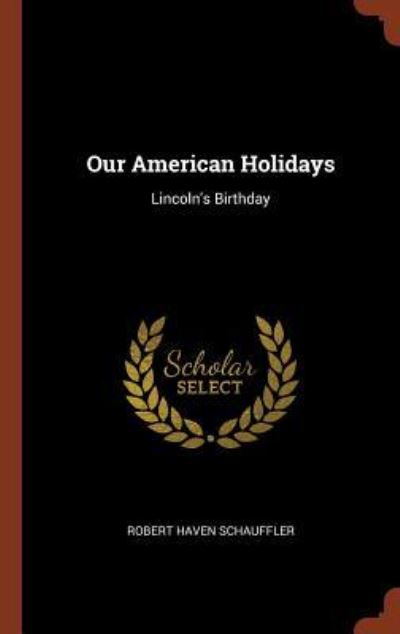 Our American Holidays - Robert Haven Schauffler - Kirjat - Pinnacle Press - 9781375007177 - perjantai 26. toukokuuta 2017