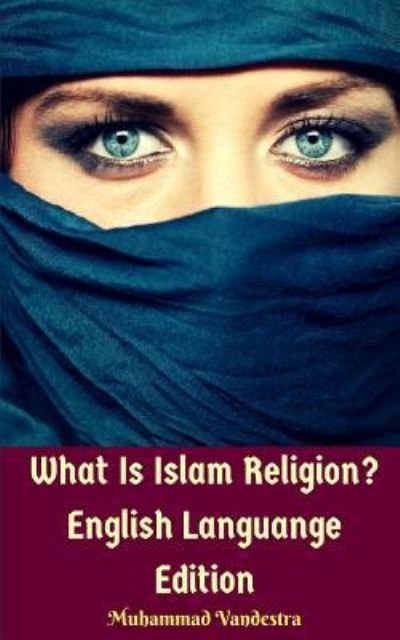 Cover for Muhammad Vandestra · What Is Islam Religion? English Languange Edition (Pocketbok) (2024)