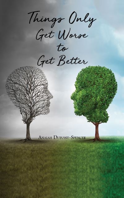 Cover for Anaiah Dupont-Spencer · Things Only Get Worse to Get Better (Paperback Book) (2022)