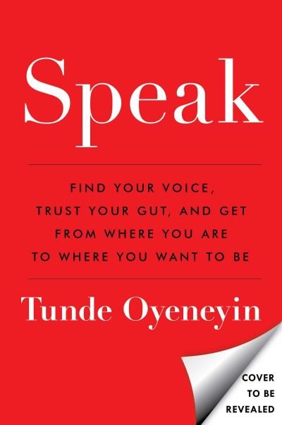 Cover for Tunde Oyeneyin · SPEAK: How to find your voice, trust your gut, and get from where you are to where you want to be (Gebundenes Buch) (2022)