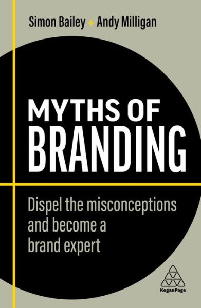 Cover for Simon Bailey · Myths of Branding: Dispel the Misconceptions and Become a Brand Expert - Business Myths (Hardcover Book) [2 Revised edition] (2022)