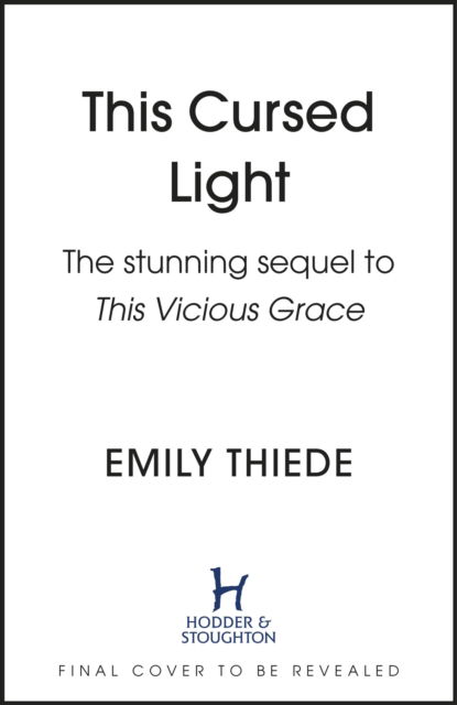 This Cursed Light: The epic romantic fantasy sequel to This Vicious Grace - Emily Thiede - Boeken - Hodder & Stoughton - 9781399700177 - 5 december 2023