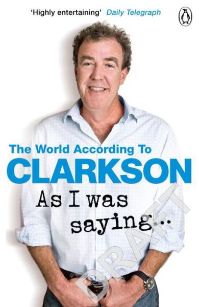 Cover for Jeremy Clarkson · As I Was Saying . . .: The World According to Clarkson Volume 6 - The World According to Clarkson (Paperback Book) (2016)