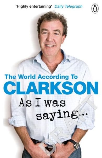 Cover for Jeremy Clarkson · As I Was Saying . . .: The World According to Clarkson Volume 6 - The World According to Clarkson (Paperback Bog) (2016)