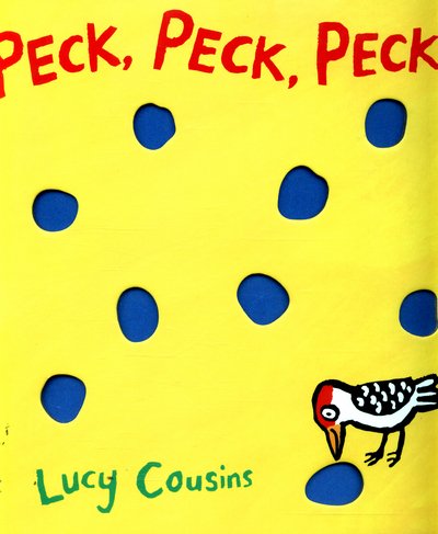 Cover for Lucy Cousins · Peck Peck Peck (Tavlebog) (2016)