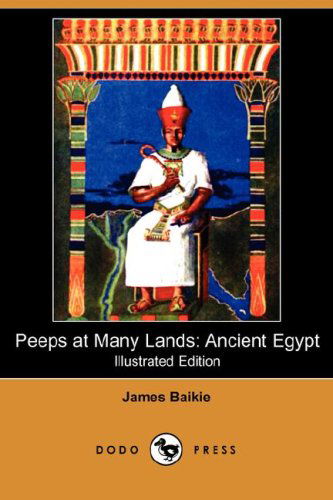 Cover for James Baikie · Peeps at Many Lands: Ancient Egypt (Illustrated Edition) (Dodo Press) (Paperback Book) [Illustrated edition] (2008)