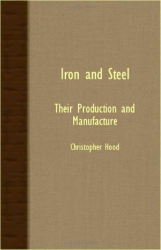 Cover for Christopher Hood · Iron and Steel - Their Production and Manufacture (Pocketbok) (2007)