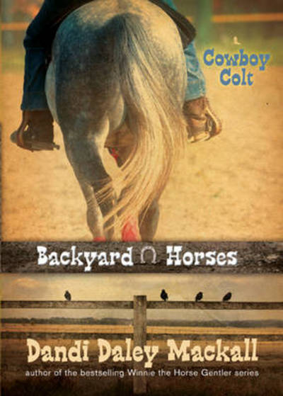 Backyard Horses: Cowboy Colt - Backyard Horses - Dandi Daley Mackall - Books - Tyndale House Publishers - 9781414339177 - September 1, 2011