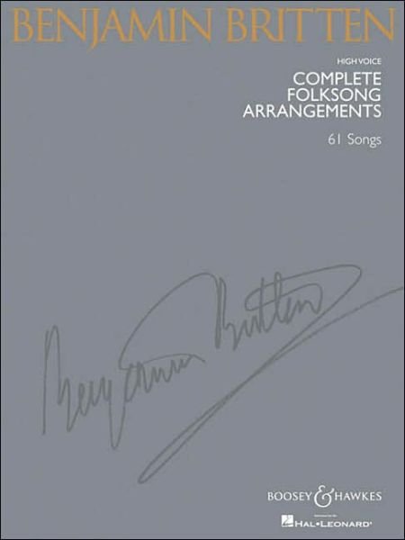 Complete Folksong Arrangements - 61 Songs - Benjamin Britten - Bøger - Hal Leonard Corporation - 9781423418177 - 30. juni 2006
