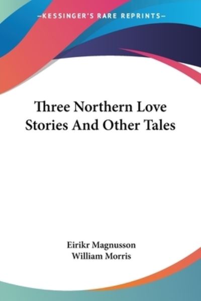 Cover for Eirikr Magnusson · Three Northern Love Stories and Other Tales (Paperback Book) (2007)