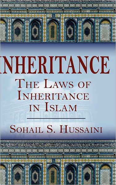 Cover for Sohail S Hussaini · Inheritance: The Laws of Inheritance in Islam (Hardcover Book) (2011)