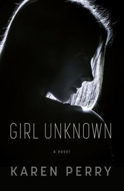 Cover for Karen Perry · Girl Unknown (Book) (2018)