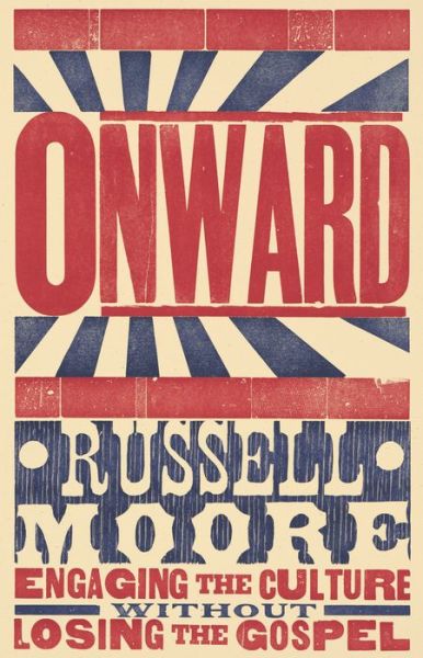 Cover for Russell D. Moore · Onward: Engaging the Culture without Losing the Gospel (Hardcover Book) (2015)