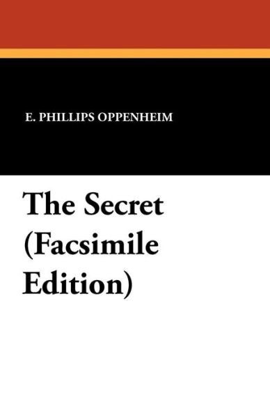 Cover for E. Phillips Oppenheim · The Secret (Paperback Book) [Facsimile edition] (2010)