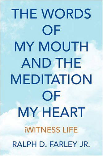 Cover for Ralph D. Jr. Farley · The Words of My Mouth and the Meditation of My Heart (Pocketbok) (2008)