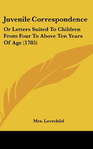 Cover for Mrs. Lovechild · Juvenile Correspondence: or Letters Suited to Children from Four to Above Ten Years of Age (1785) (Hardcover Book) (2008)