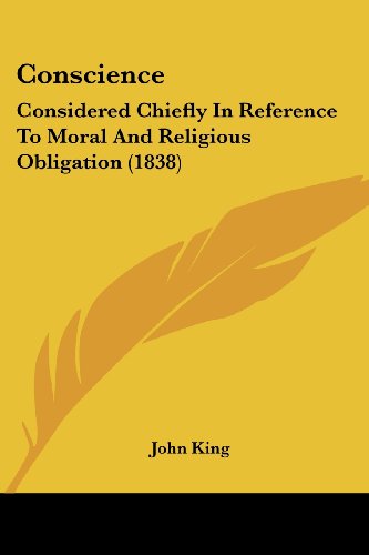 Cover for John King · Conscience: Considered Chiefly in Reference to Moral and Religious Obligation (1838) (Paperback Book) (2008)