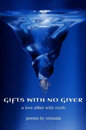 Gifts with No Giver: a Love Affair with Truth - Nirmala - Books - CreateSpace Independent Publishing Platf - 9781438269177 - July 30, 2008