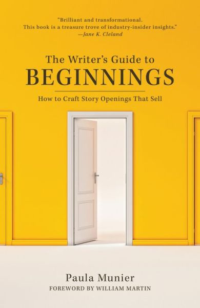 The Writer's Guide to Beginnings: How to Craft Story Openings That Sell - Paula Munier - Libros - F&W Publications Inc - 9781440347177 - 15 de noviembre de 2016