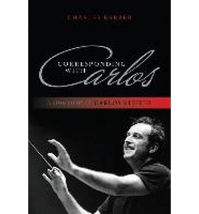 Corresponding with Carlos: A Biography of Carlos Kleiber - Charles Barber - Boeken - Rowman & Littlefield - 9781442231177 - 26 december 2013