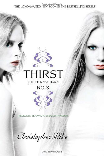 Thirst No. 3: the Eternal Dawn - Christopher Pike - Books - Simon Pulse - 9781442413177 - October 5, 2010