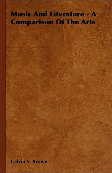 Cover for Calvin S. Brown · Music and Literature - a Comparison of the Arts (Hardcover Book) (2008)