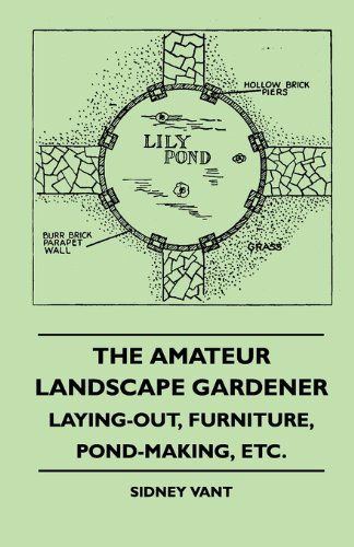 Cover for Sidney Vant · The Amateur Landscape Gardener - Laying-out, Furniture, Pond-making, Etc. (Paperback Book) (2010)