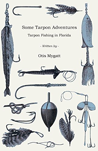 Cover for Otis Mygatt · Some Tarpon Adventures - Tarpon Fishing in Florida (Pocketbok) (2010)
